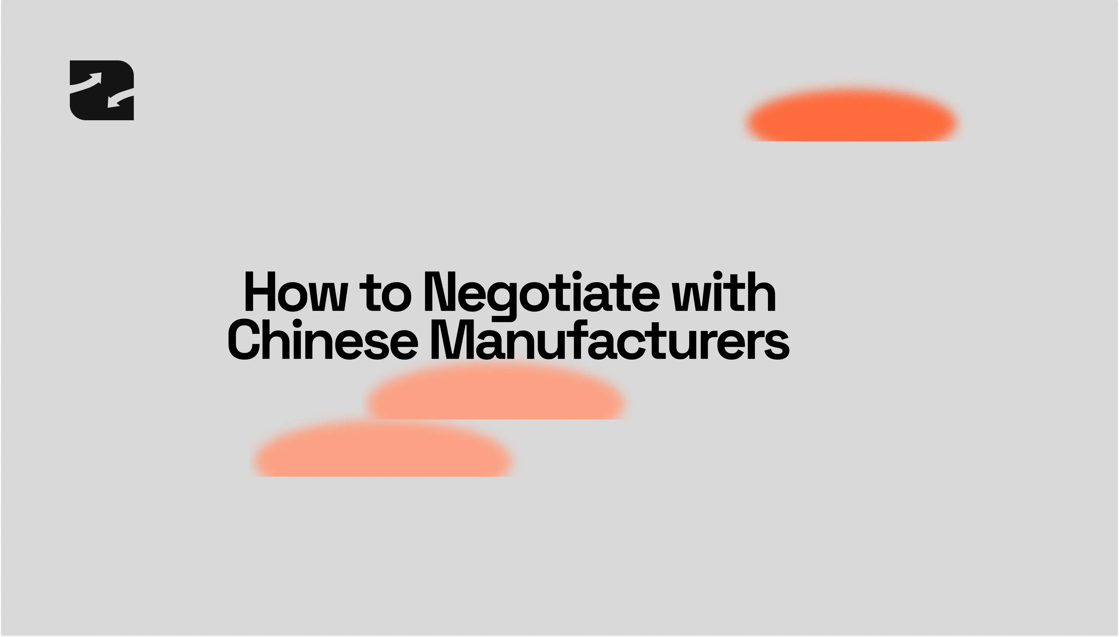 How to Negotiate with Chinese Manufacturers — 10 Tactics That Actually Work